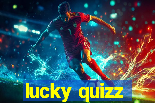 lucky quizz